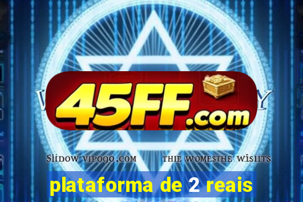plataforma de 2 reais